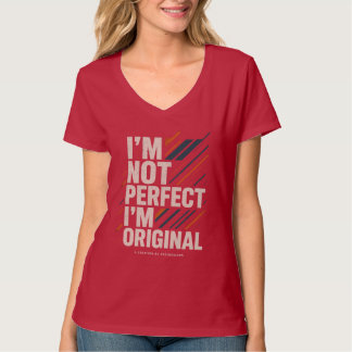 I’m Not Perfect I’m Original – Lifestyle Mindset T-Shirt