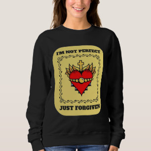 i m not perfect just forgiven christian team jesus sweatshirt