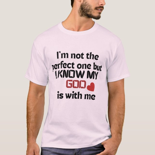 I’m Not Perfect One But God Is With Me-christian T-Shirt (Front)