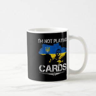I’m Not Playing Cards Zelensky Trump Support Coffee Mug