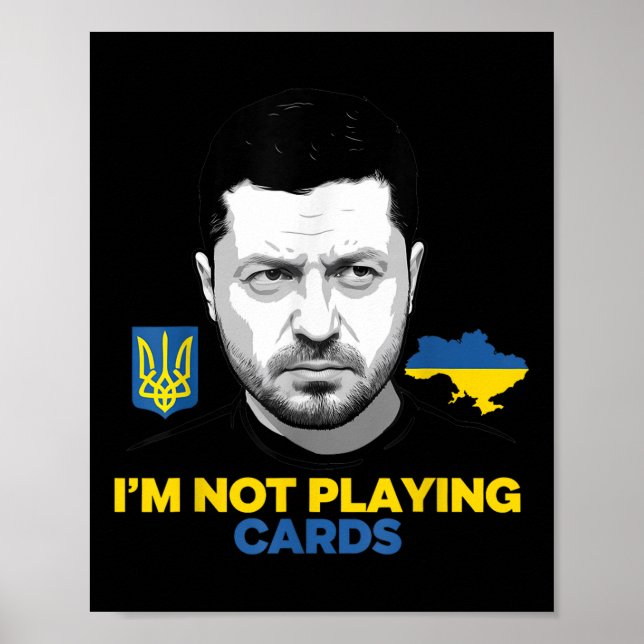 I’m Not Playing Cards Zelensky Trump Support Poster (Front)