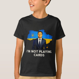 I’m Not Playing Cards Zelensky Trump Support T-Shirt