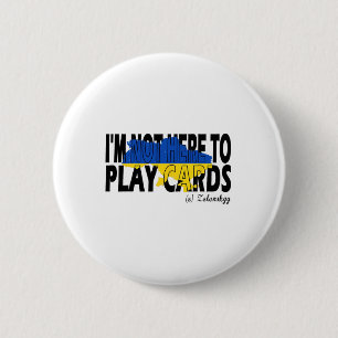 I’m Not Playing Cards Zelensky Trump Support Ukrai 6 Cm Round Badge