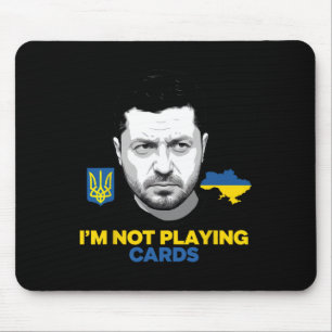 I’m Not Playing Cards Zelensky Trump Support Ukrai Mouse Pad