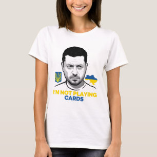 I’m Not Playing Cards Zelensky Trump Support Ukrai T-Shirt
