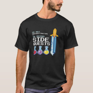 I m not procrastinating i m doing Side Quests MMOG T-Shirt