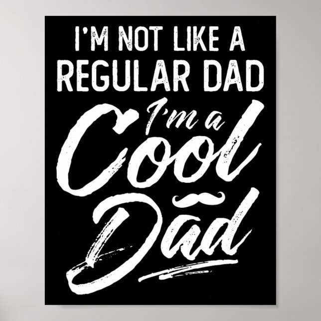 I&# m Not Regular Dad I&# m A Cool Dad Daddy Gra Poster (Front)