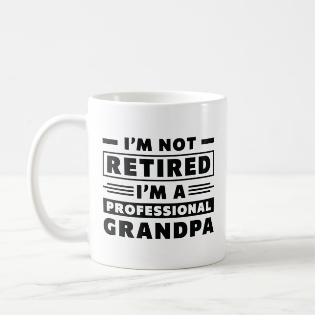 I’m Not Retired I’m A Professional Grandpa Coffee Mug (Left)