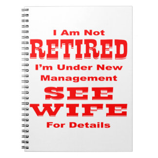 I’m Not Retired I’m Under New Management See Wife Notebook