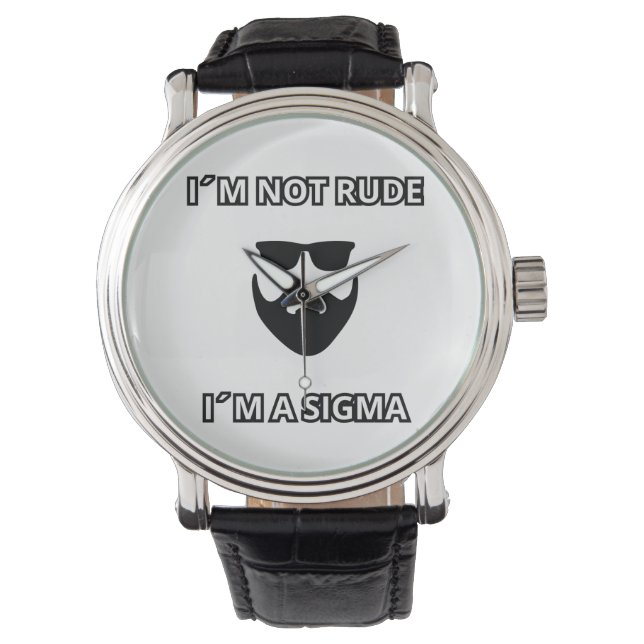 I´m not rude, I´m a Sigma Cool beard design Watch (Front)