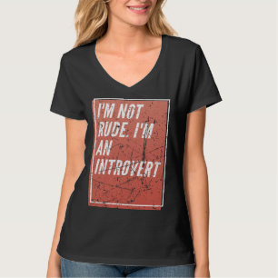 I m Not Rude I m an Introverted T-Shirt