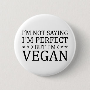 I´m Not Saying I´m Perfect But I´m Vegan 6 Cm Round Badge