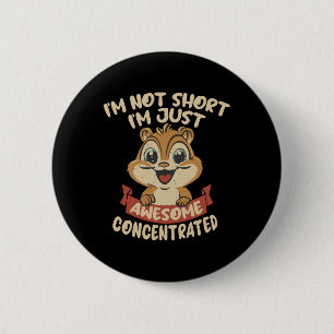 I m not Short, I m just Awesome Concentrated 6 Cm Round Badge