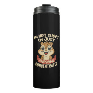 I m not Short, I m just Awesome Concentrated Thermal Tumbler