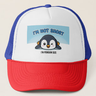 I’m Not Short I’m Penguin Size Cute Funny Pengui Trucker Hat