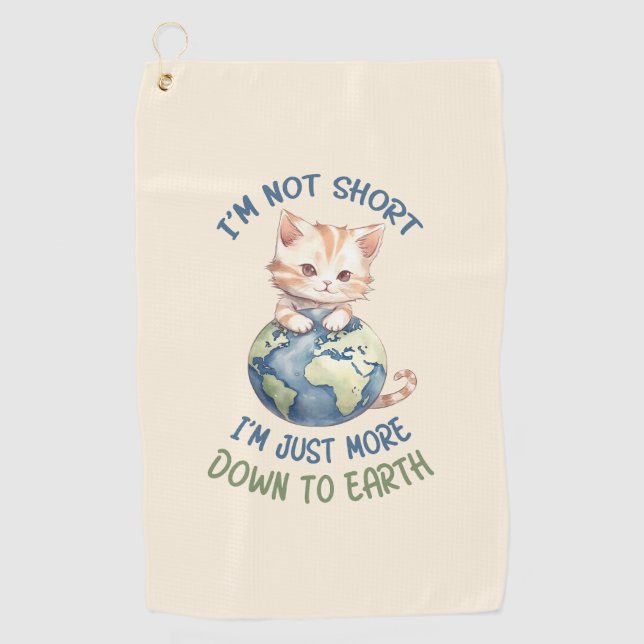 I’m Not Short, Just Down to Earth – Cute Cat Golf Towel (Front)