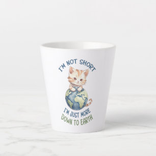 I’m Not Short, Just Down to Earth – Cute Cat Latte Mug