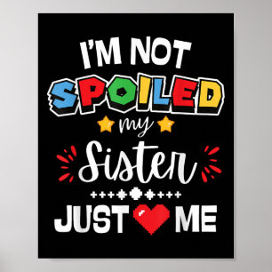 I’m Not Siled My Sister Just Loves Me Video Game T Poster