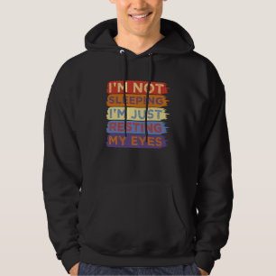 I m Not Sleeping I m Just Resting My Eyes Dad Hoodie