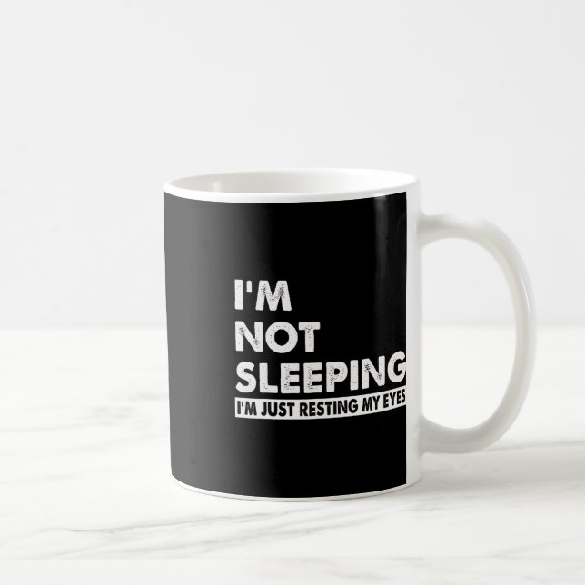 I&# m Not Sleeping I&# m Just Resting My Eyes Fu Coffee Mug (Right)