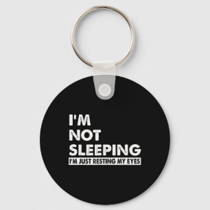 I&#; m Not Sleeping I&#; m Just Resting My Eyes Fu Key Ring
