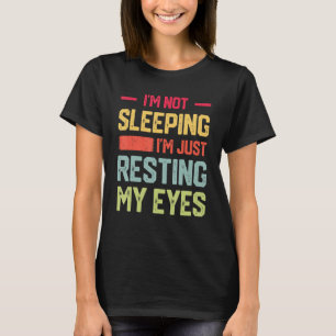 I m Not Sleeping I m Just Resting My Eyes Mens Fat T-Shirt