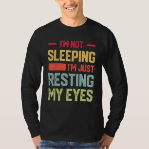 I m Not Sleeping I m Just Resting My Eyes Mens Fat T-Shirt