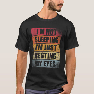 I m Not Sleeping I m Just Resting My Eyes Vintage  T-Shirt