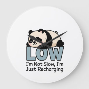 I’m Not Slow, I’m Just Recharging Panda Large Clock