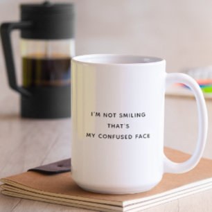 I’m Not Smiling That’s My Confused Face Funny Coffee Mug