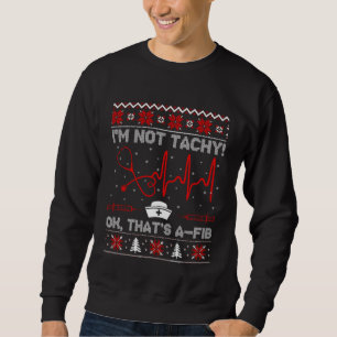 I m Not Tachy Nurse Ugly Christmas Sweaters