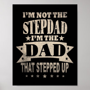 I&# m Not The Step Dad I&# m The Dad That Steppe Poster