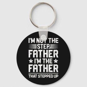 I&#; m Not The Step Father Stepped Up Funny Dad Fa Key Ring