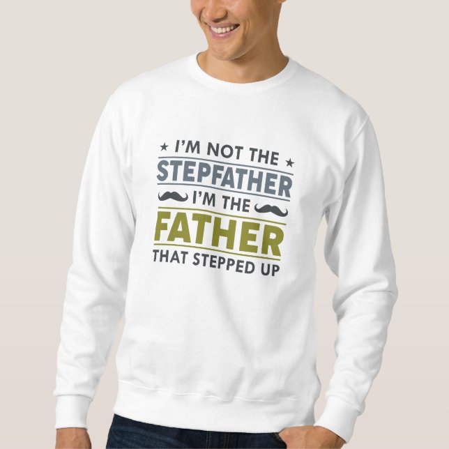 I’m Not The Stepfather Sweatshirt (Front)