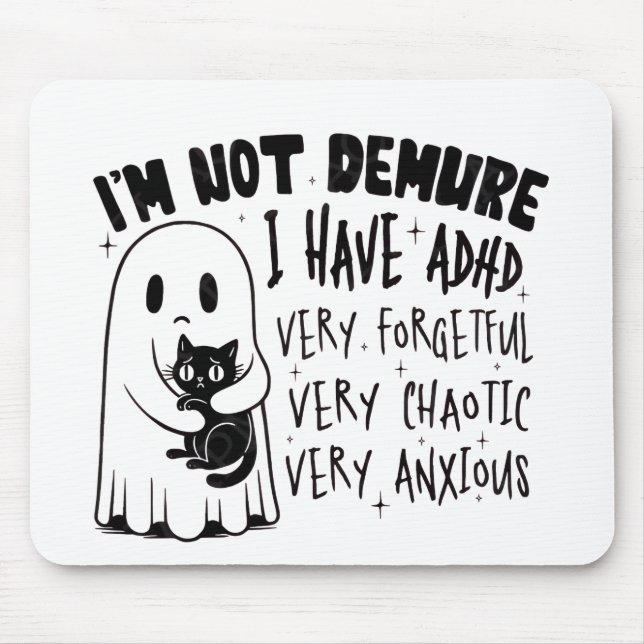 I’m Not Very Demure, I Have ADHD Ghost Mouse Pad (Front)