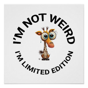 I’M NOT WEIRD, I’M LIMITED EDITION POSTER