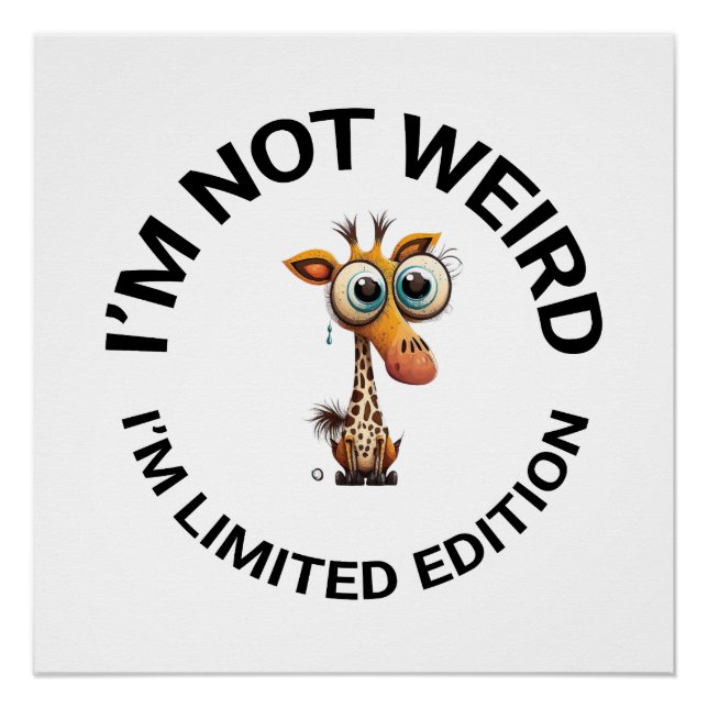 I’M NOT WEIRD, I’M LIMITED EDITION POSTER (Front)