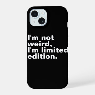 I’m not weird I’m limited edition unique funny iPhone 15 Case
