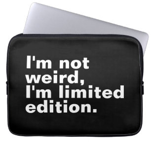 I’m not weird I’m limited edition unique funny  Laptop Sleeve