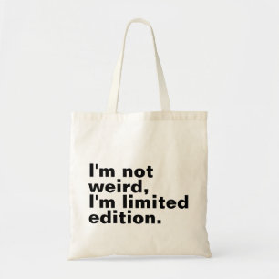 I’m not weird I’m limited edition unique Tote Bag