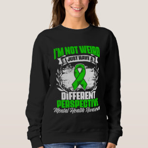 I m Not Weird Mental Illness Support Mental Health Sweatshirt