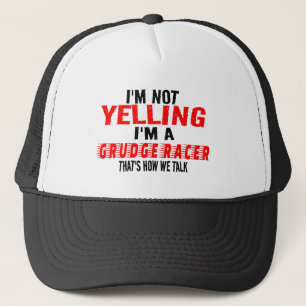 I’m Not Yelling I’m A Grudge Racer Funny Racing Trucker Hat