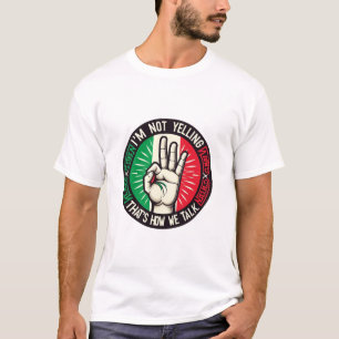 I’m Not Yelling, I’m Italian – Hilarious Cultural  T-Shirt