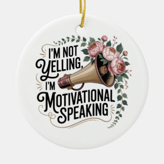 I’m Not Yelling, I’m Motivational Speaking Ceramic Tree Decoration