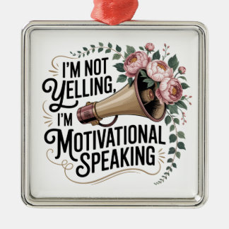 I’m Not Yelling, I’m Motivational Speaking Metal Tree Decoration