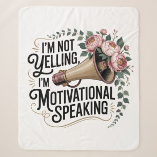 I’m Not Yelling, I’m Motivational Speaking Sherpa Blanket