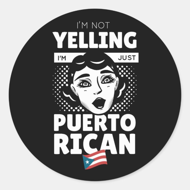 "I’m Not Yelling I’m Puerto Rican" Puerto Rico Classic Round Sticker (Front)