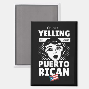 "I’m Not Yelling I’m Puerto Rican" Puerto Rico Magnet