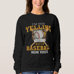 I m Not Yelling This Is Baseball Mom Voice Sweatshirt