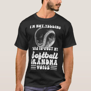 I m not yelling this is just my softball grandma v T-Shirt